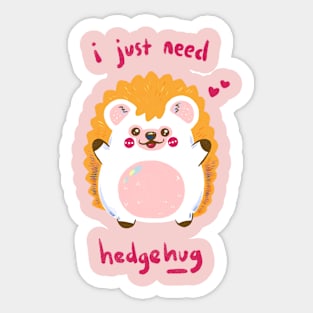 I just need HedgeHug Sticker